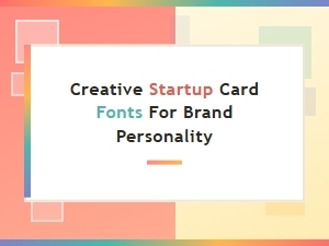 Fonts That Define Your Creative Startup's Personality