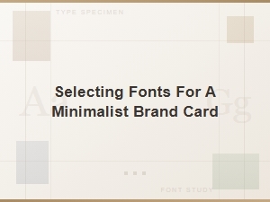 Selecting Fonts for Minimalist Brand Cards